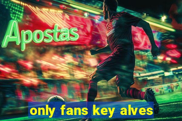 only fans key alves